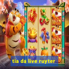 tia da live ruyter